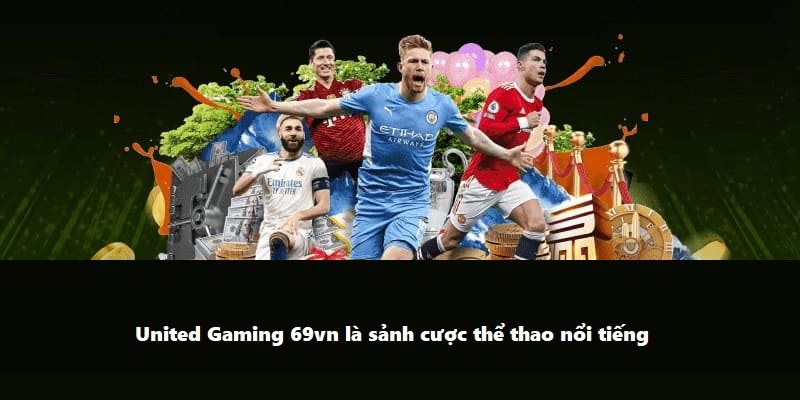 United Gaming 69vn là sảnh cược thể thao nổi tiếng